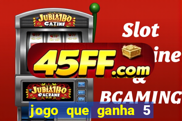 jogo que ganha 5 reais no cadastro